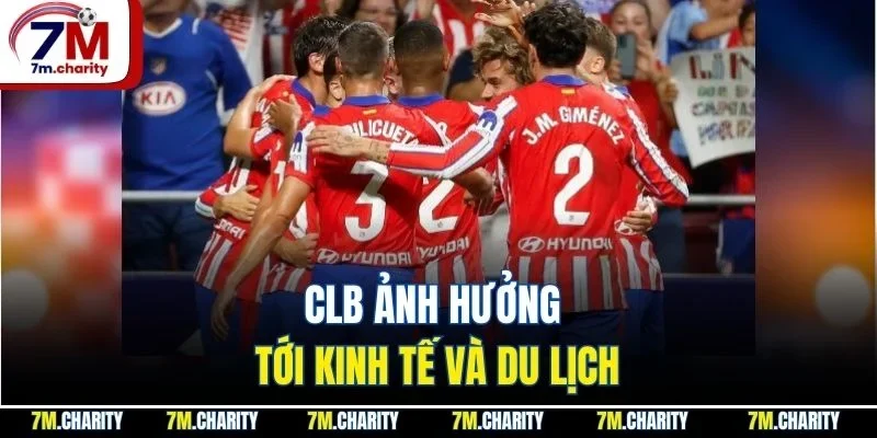 CLB  ảnh hưởng tới kinh tế và du lịch