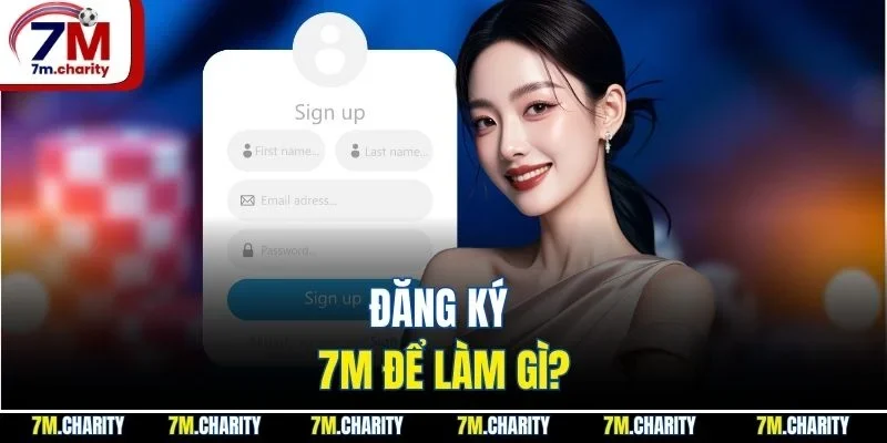 Đăng ký 7M để làm gì?