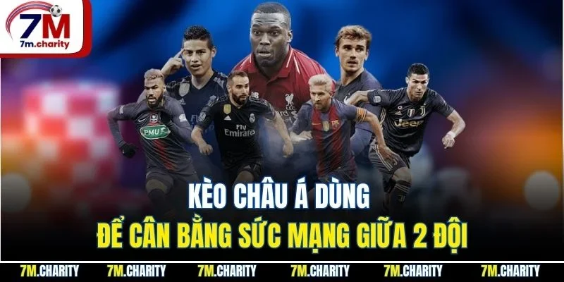 Kèo châu Á dùng để cân bằng sức mạng giữa 2 đội